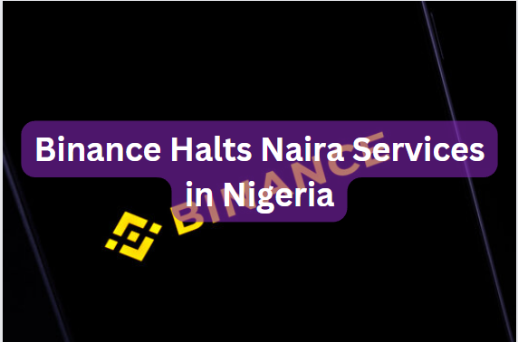 Binance Halts Naira Services in Nigeria