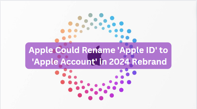 Apple Could Rename 'Apple ID' to 'Apple Account' in 2024 Rebrand