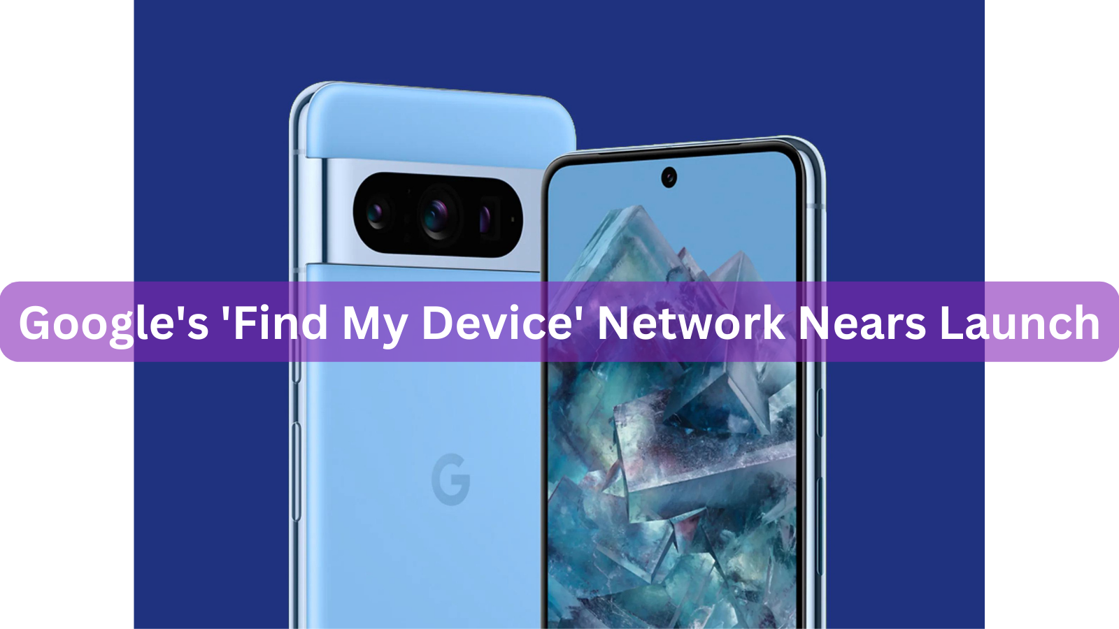 Google's 'Find My Device' Network Nears Launch