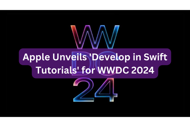 Apple Unveils 'Develop in Swift Tutorials' for WWDC 2024