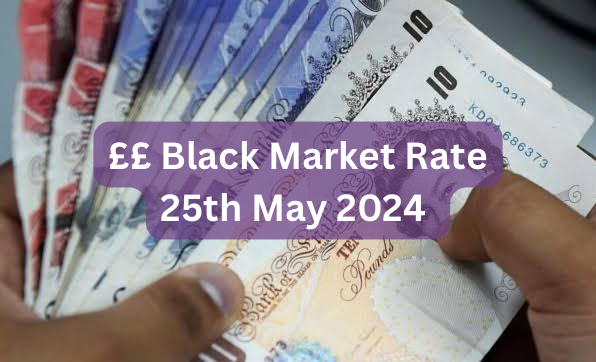 Pounds To Naira Black Market Exchange Rate Today 25th May, 2024
