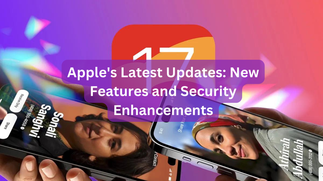 Apple's Latest Updates: New Features and Security Enhancements