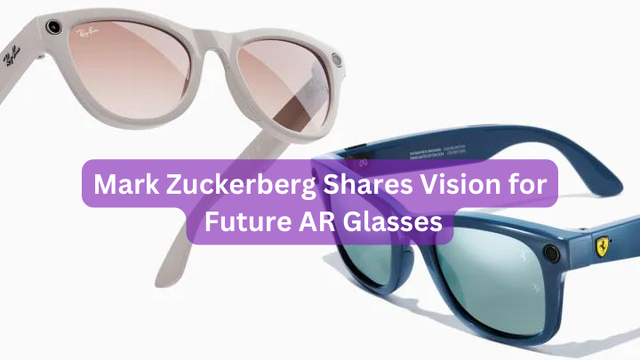 Mark Zuckerberg Shares Vision for Future AR Glasses