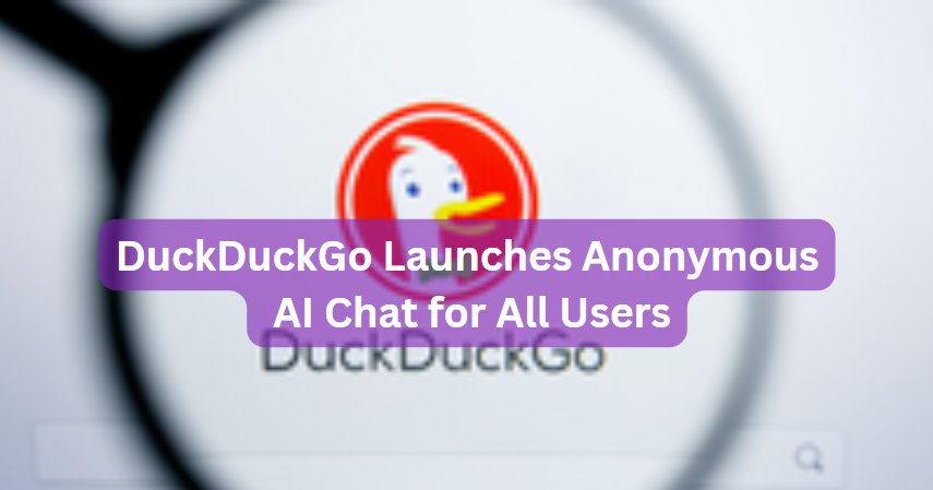 DuckDuckGo Launches Anonymous AI Chat for All Users