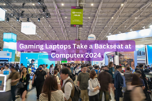 Gaming Laptops Take a Backseat at Computex 2024
