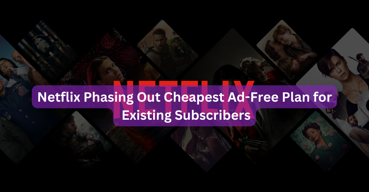 Netflix Phasing Out Cheapest Ad-Free Plan for Existing Subscribers