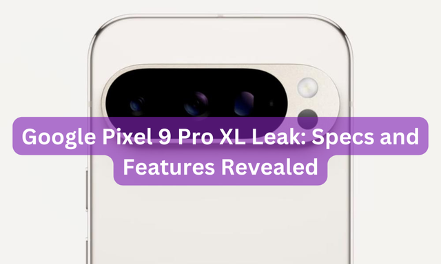 Google Pixel 9 Pro XL Leak: Specs and Features Revealed