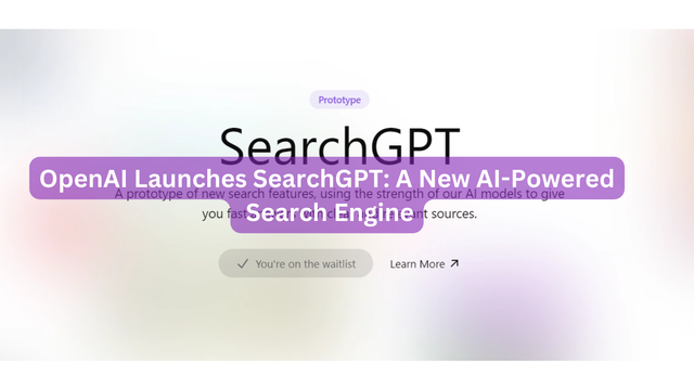 OpenAI Launches SearchGPT: A New AI-Powered Search Engine