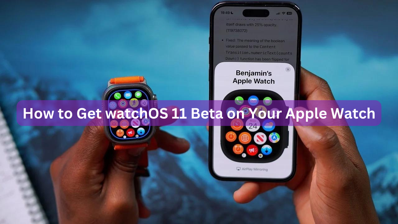 How to Get watchOS 11 Beta on Your Apple Watch
