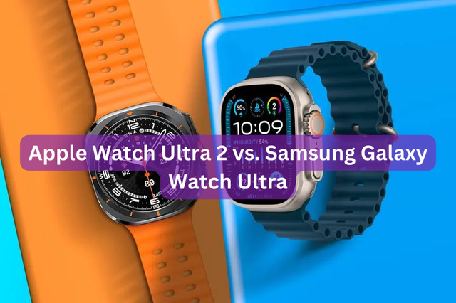 Apple Watch Ultra 2 vs. Samsung Galaxy Watch Ultra