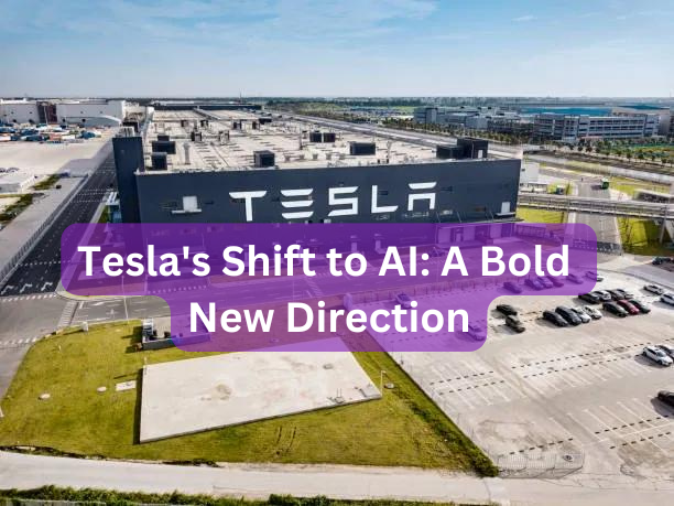 Tesla's Shift to AI: A Bold New Direction