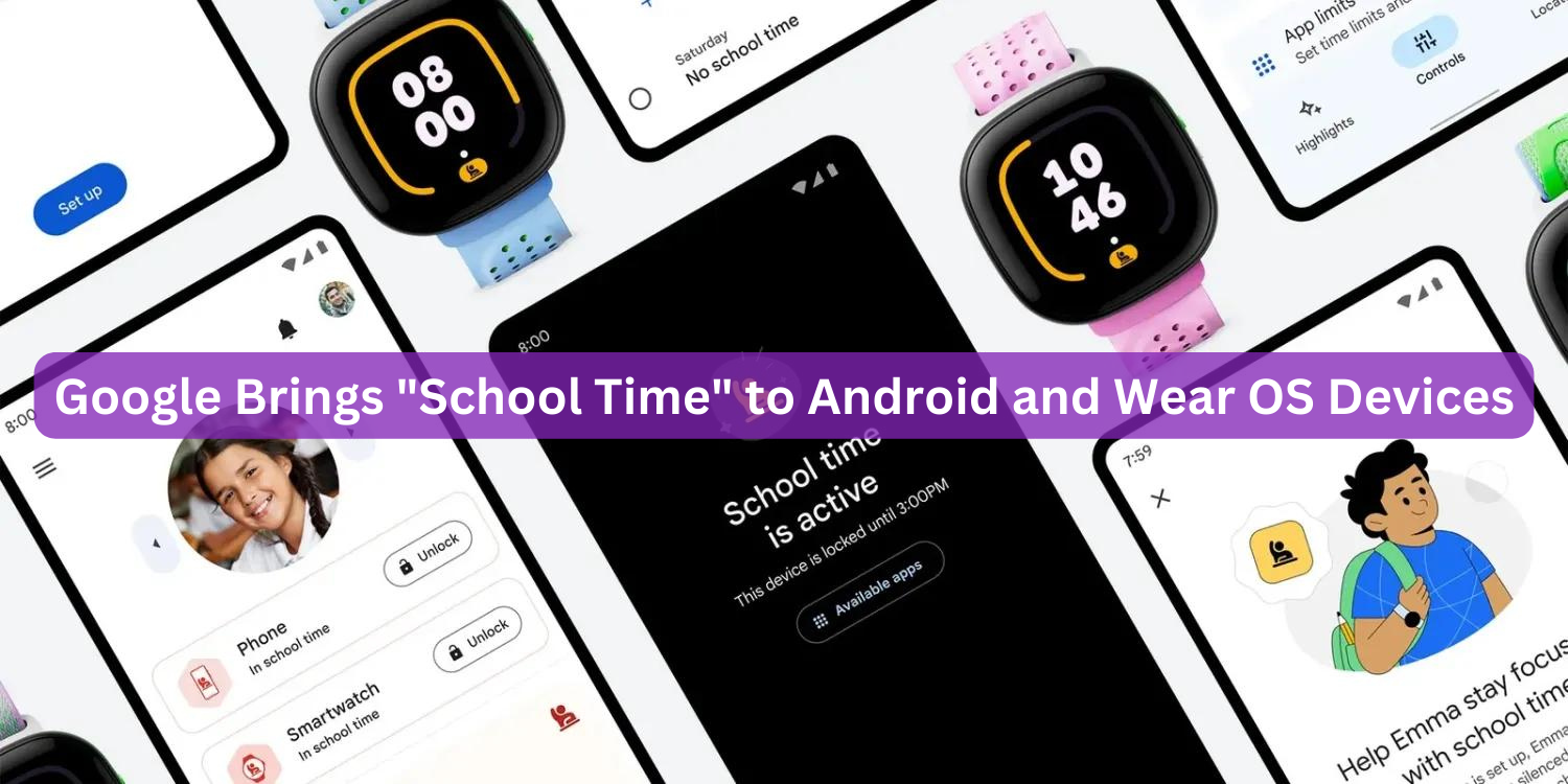Google Brings "School Time" to Android and Wear OS Devices