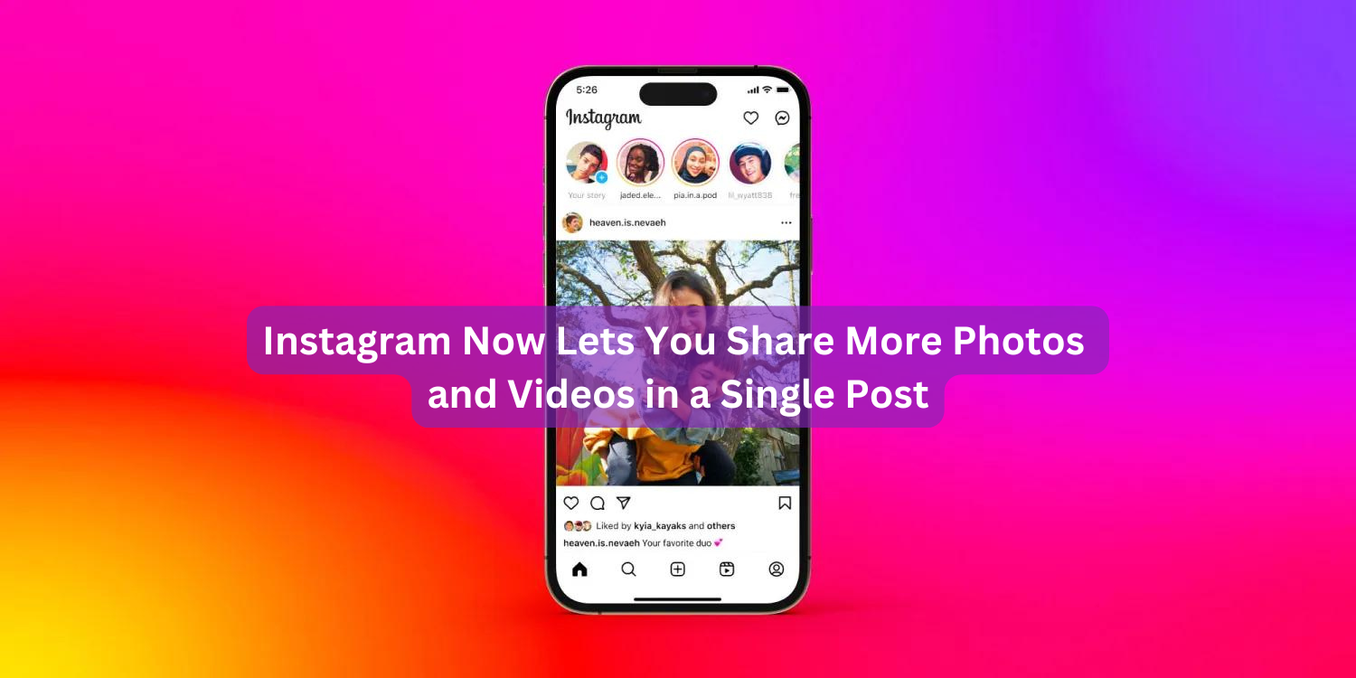 Instagram Now Lets You Share More Photos and Videos in a Single Post