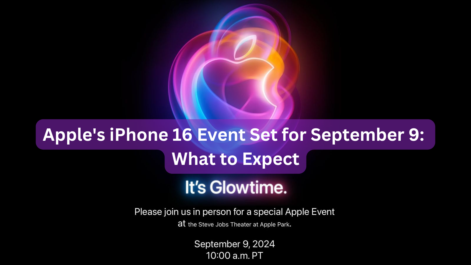 Apple's iPhone 16 Event Set for September 9: What to Expect