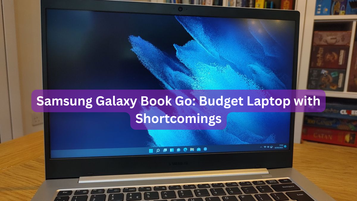 Samsung Galaxy Book Go: Budget Laptop with Shortcomings