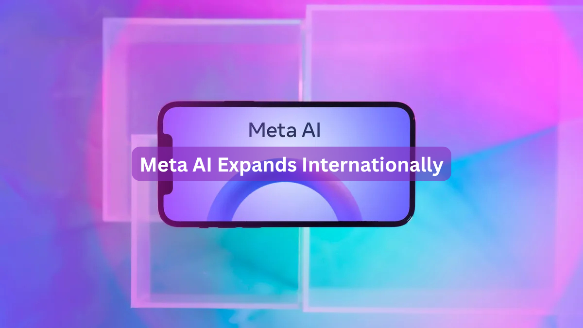 Meta AI Expands Internationally
