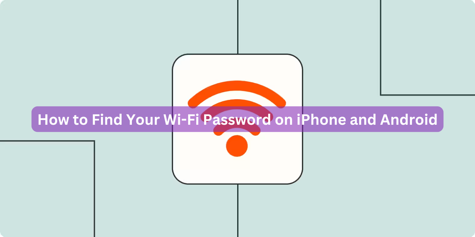 How to Find Your Wi-Fi Password on iPhone and Android