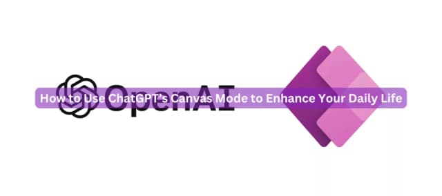 How to Use ChatGPT’s Canvas Mode to Enhance Your Daily Life