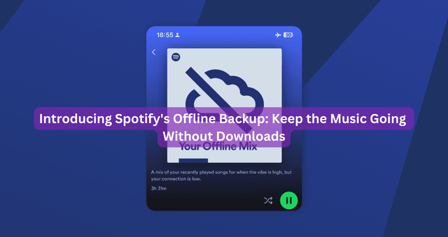 Introducing Spotify's Offline Backup: Keep the Music Going Without Downloads