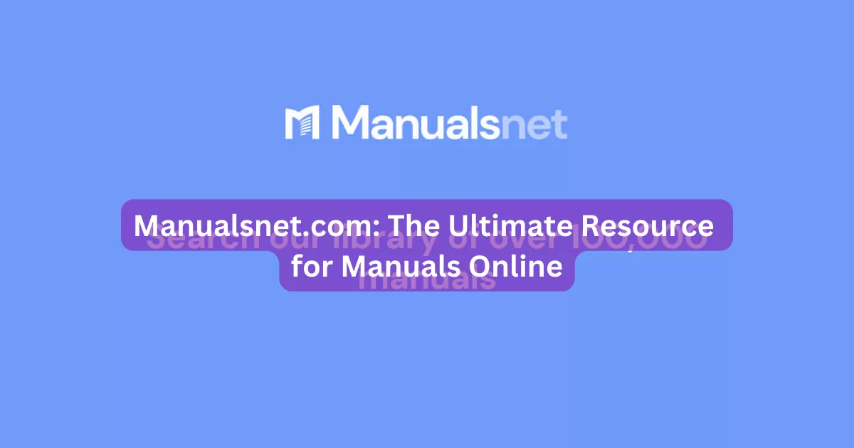 Manualsnet.com: The Ultimate Resource for Manuals Online