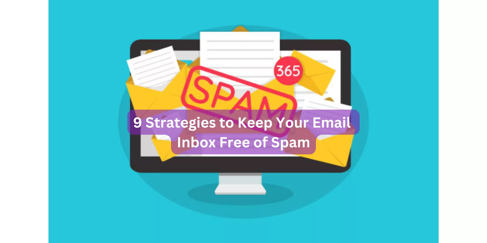 9 Strategies to Keep Your Email Inbox Free of Spam