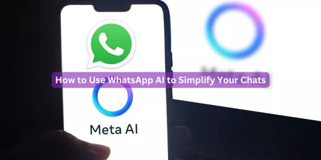 How to Use WhatsApp AI to Simplify Your Chats