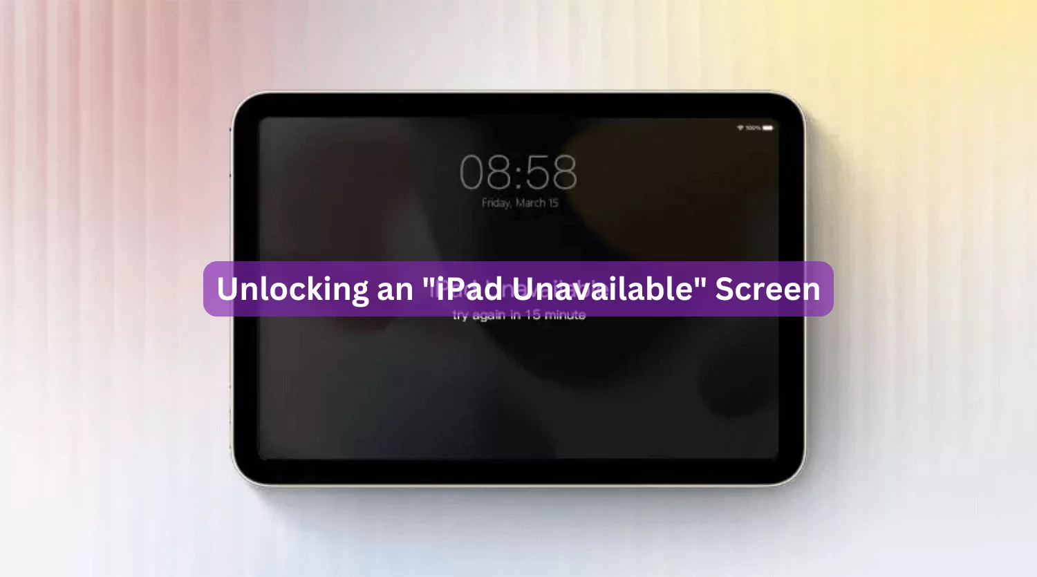 Unlocking an "iPad Unavailable" Screen