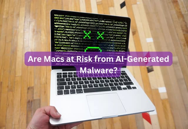 Are Macs at Risk from AI-Generated Malware?