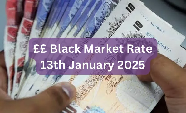 Pounds To Naira Black Market Exchange Rate Today 13th January, 2025