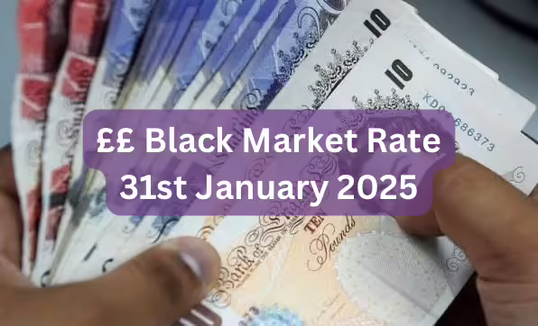 Pounds To Naira Black Market Exchange Rate Today 31st January, 2025