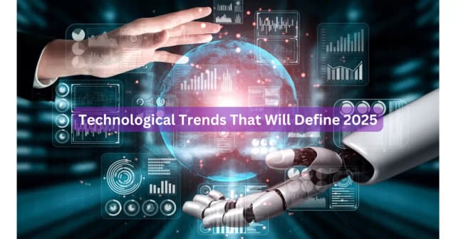 Technological Trends That Will Define 2025