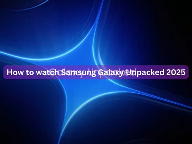 How to watch Samsung Galaxy Unpacked 2025