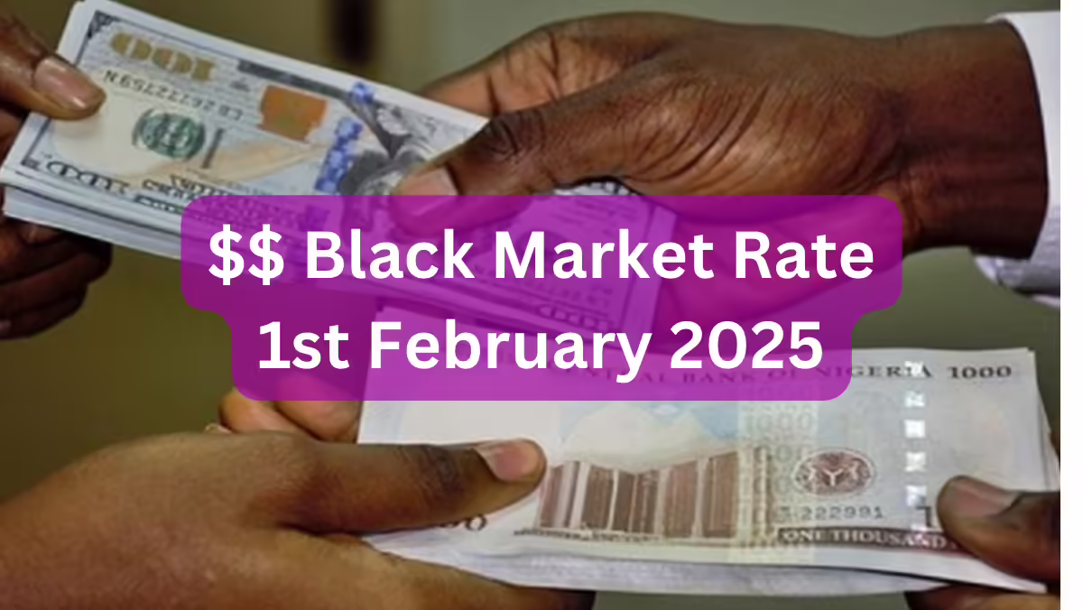 Dollar To Naira Black Market Exchange Rate Today 1st February, 2025