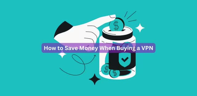 How to Save Money When Buying a VPN