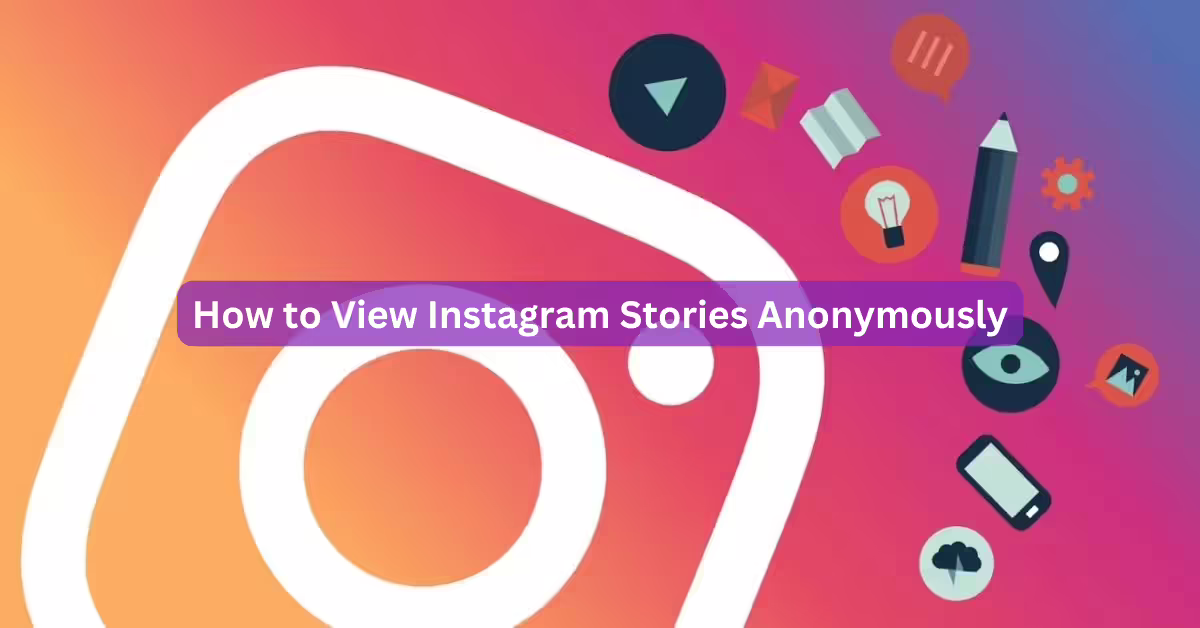 How to View Instagram Stories Anonymously