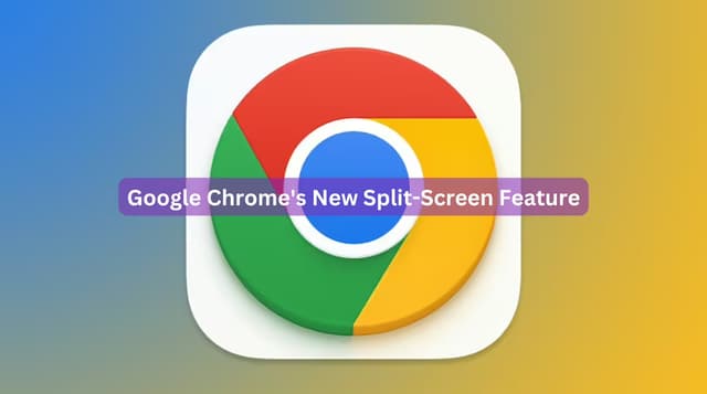 Google Chrome's New Split-Screen Feature