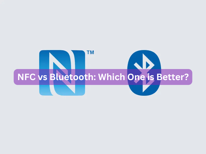 NFC vs Bluetooth: Which One is Better?