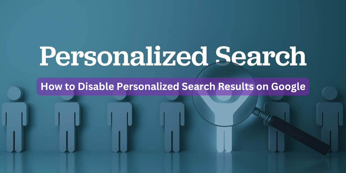 How to Disable Personalized Search Results on Google