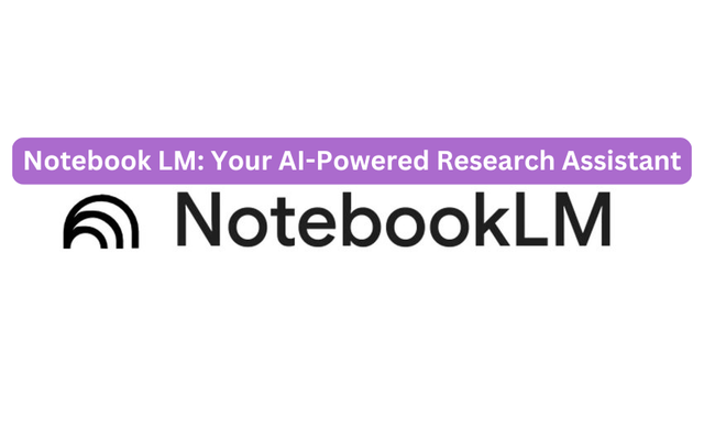 Notebook LM: Your AI-Powered Research Assistant