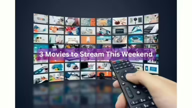 3 Movies to Stream This Weekend