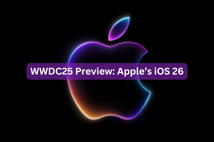 WWDC25 Preview: Apple’s iOS 26