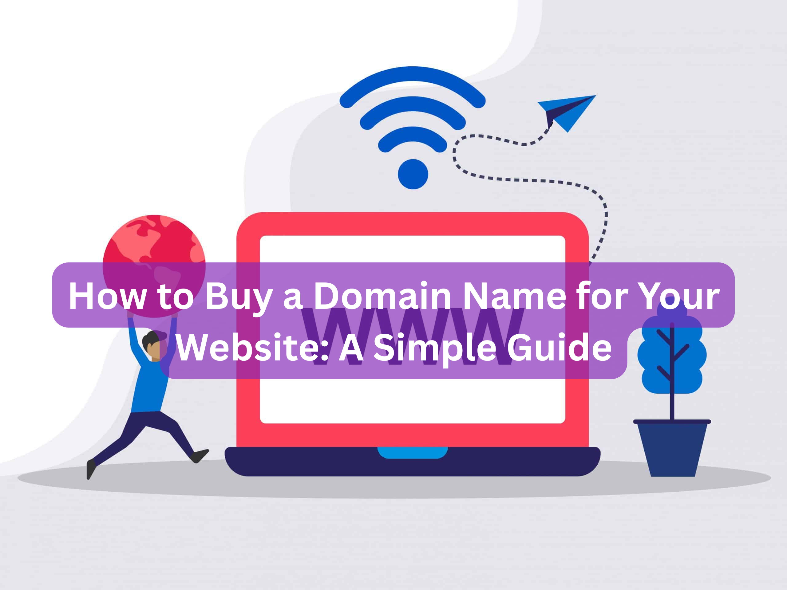 How to Buy a Domain Name for Your Website: A Simple Guide