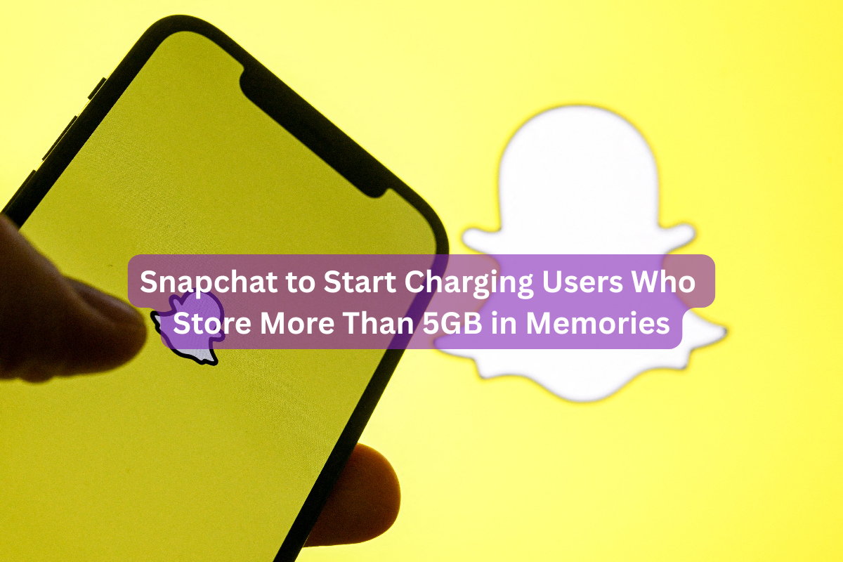 Snapchat to Start Charging Users Who Store More Than 5GB in Memories
