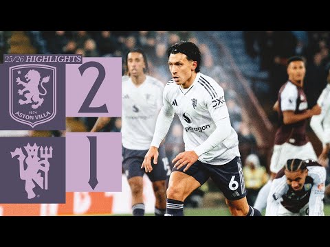 VIDEO: Aston Villa 2 – 1 Manchester United Highlights |Watch Now | Premier League