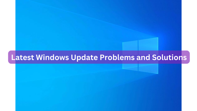 Latest Windows Update Problems and Solutions