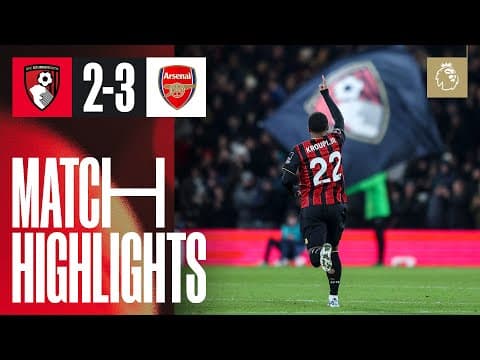 VIDEO: Bournemouth 2 – 3 Arsenal Highlights |Watch Now | Premier League