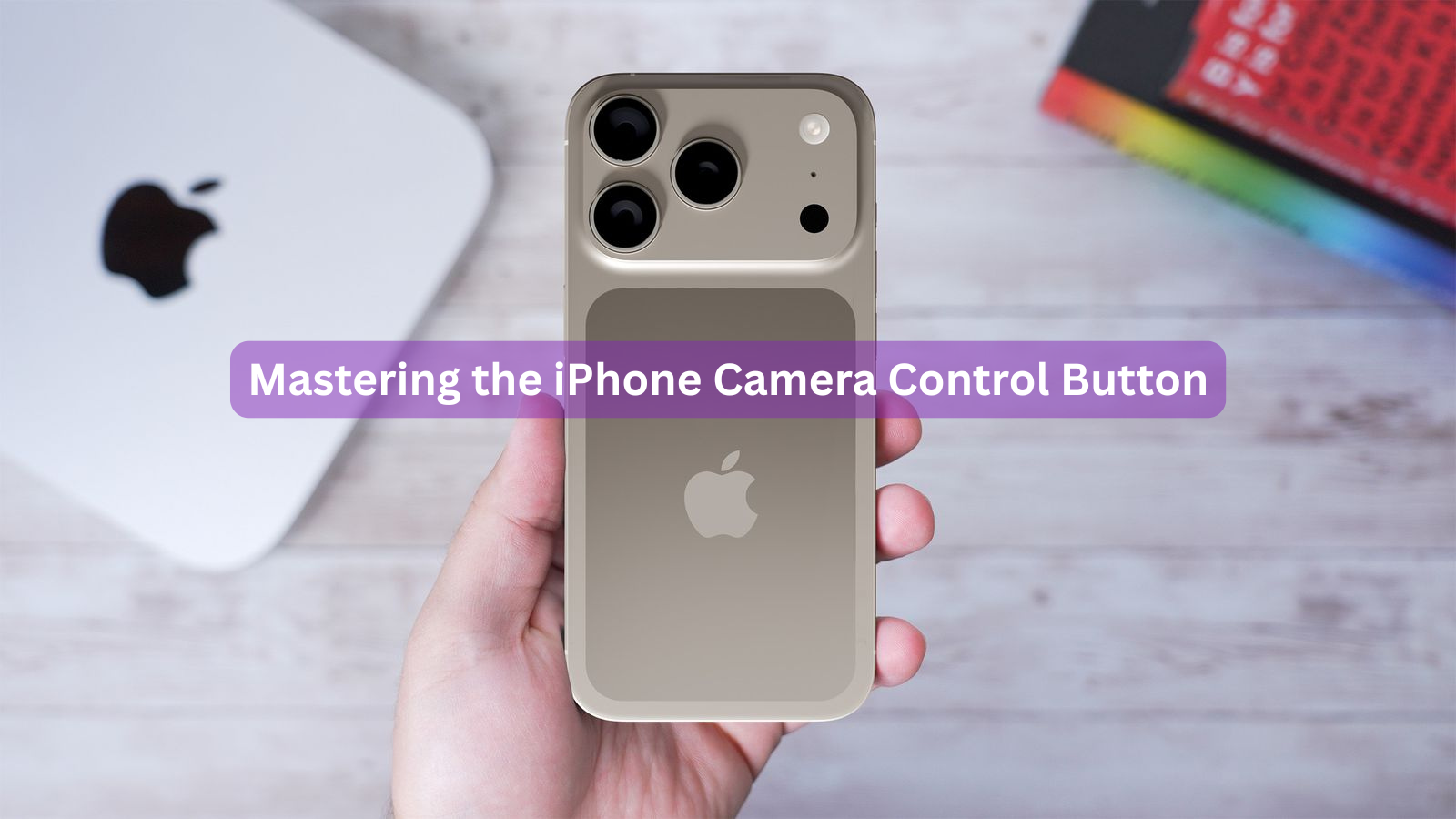 Mastering the iPhone Camera Control Button