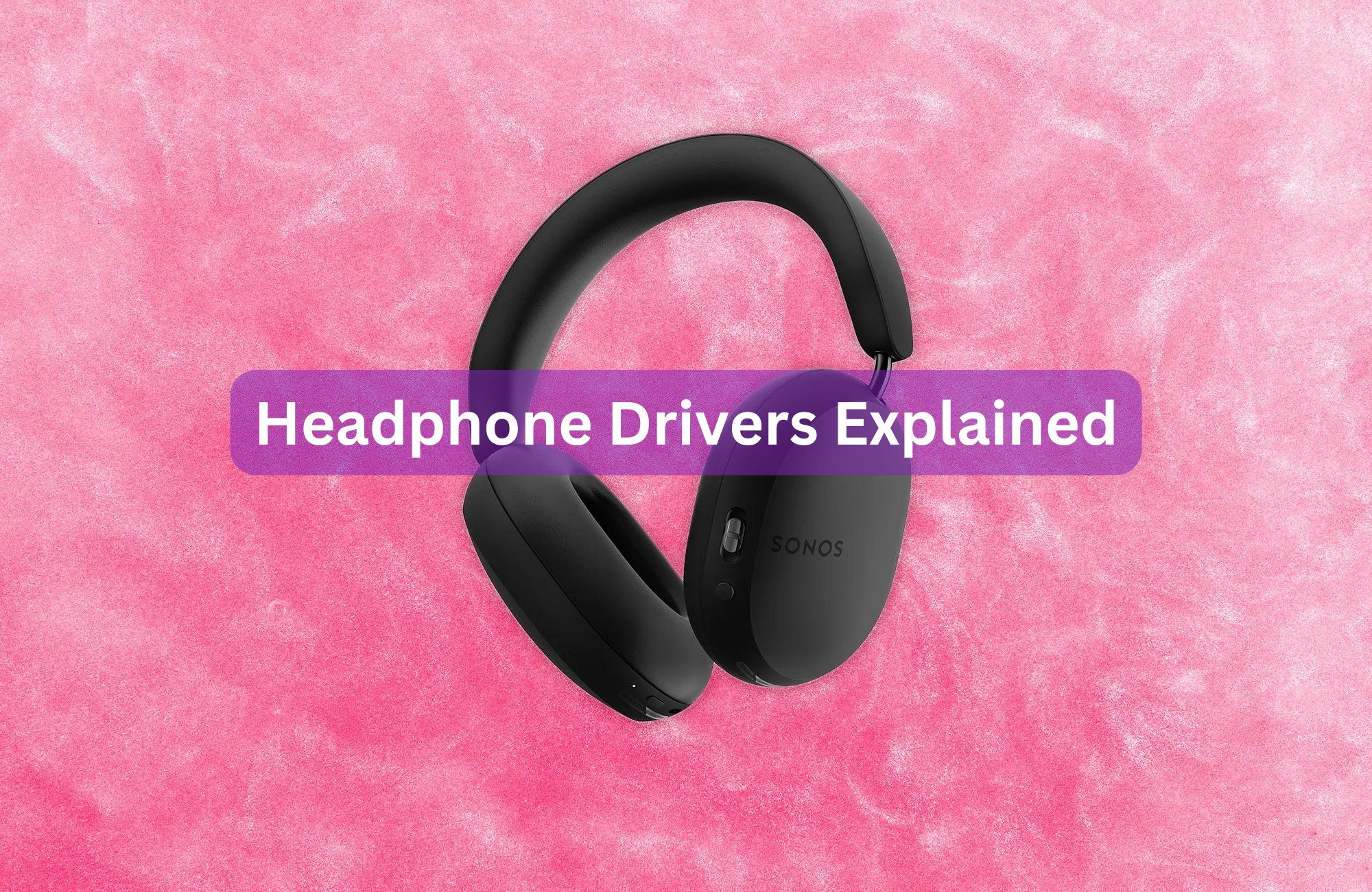 Headphone Drivers Explained