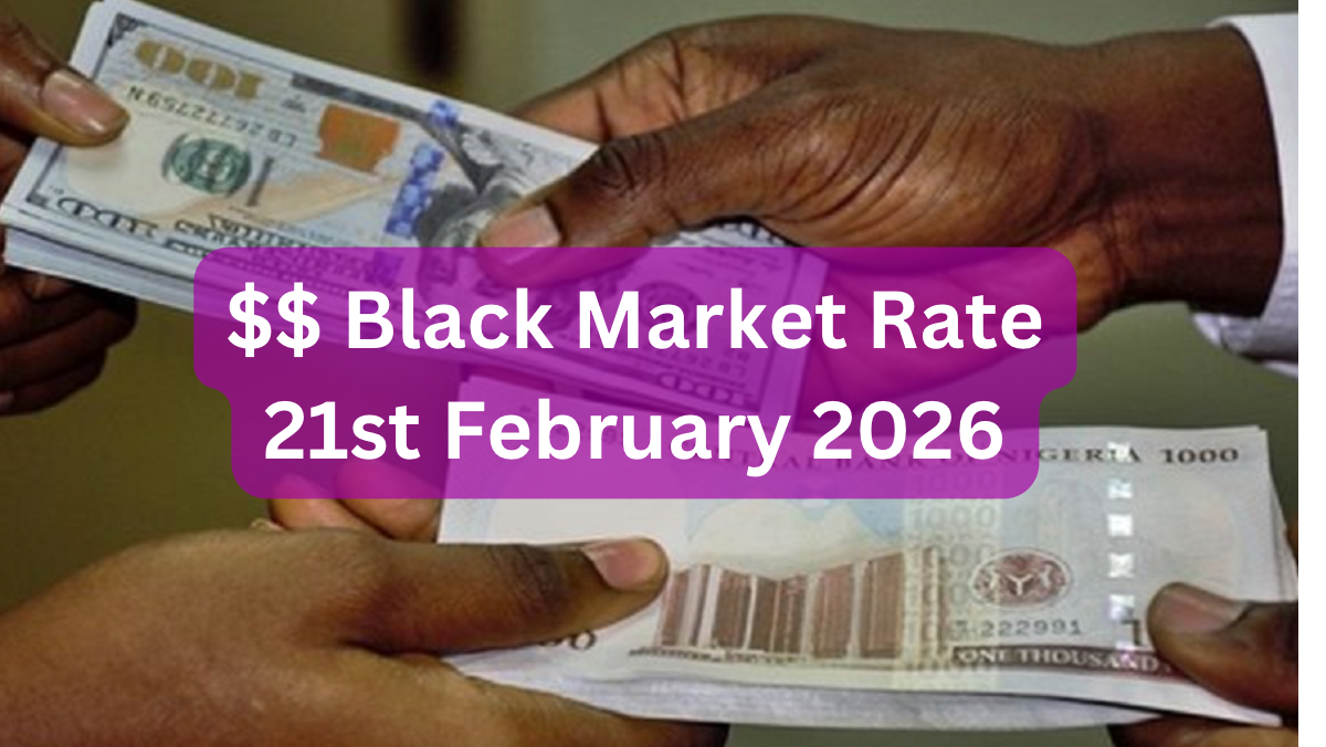 Dollar To Naira Black Market Exchange Rate Today 21st February, 2026