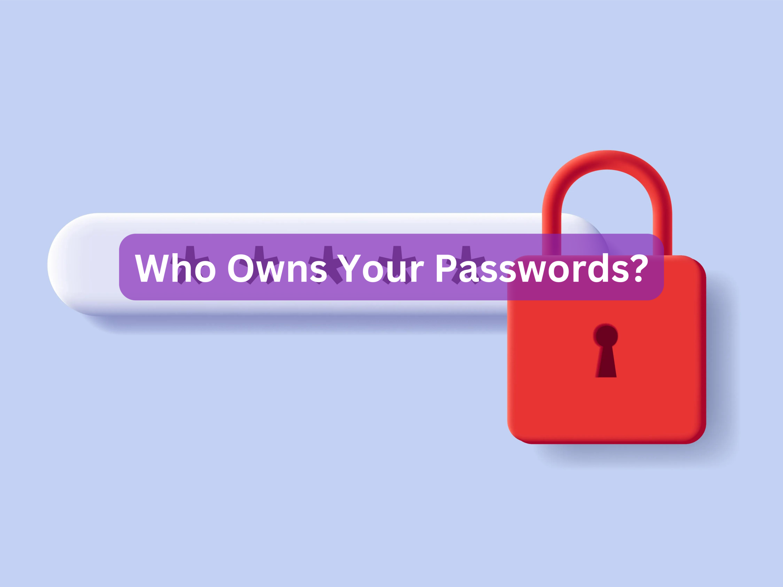 Who Owns Your Passwords?